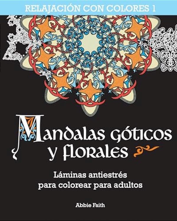 Mandalas Góticos Y Florales: Láminas Antiestrés Para Colorear Para Adultos-..