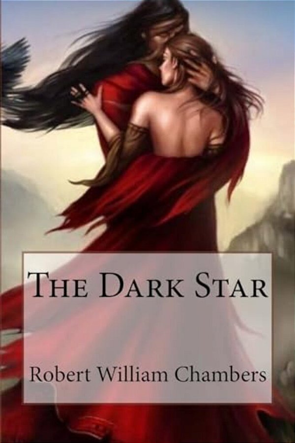The Dark Star Robert William Chambers-..