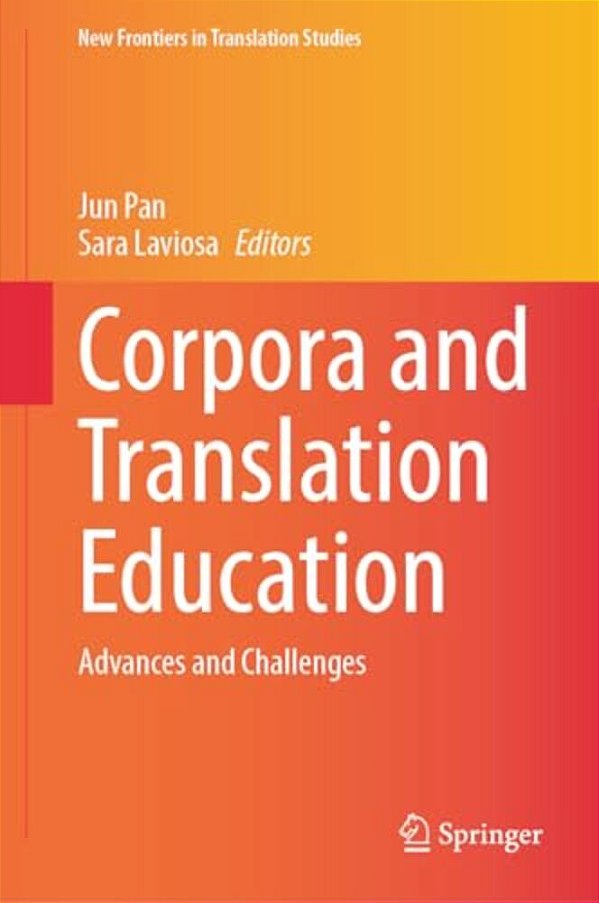 Corpora And Translation Education: Advances And Challenges-..