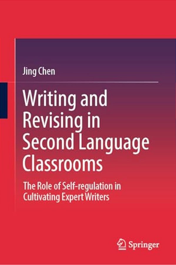 Writing And Revising In Second Language Classrooms: The Role Of Self-Regulation In Cultivating Expert Writers-..