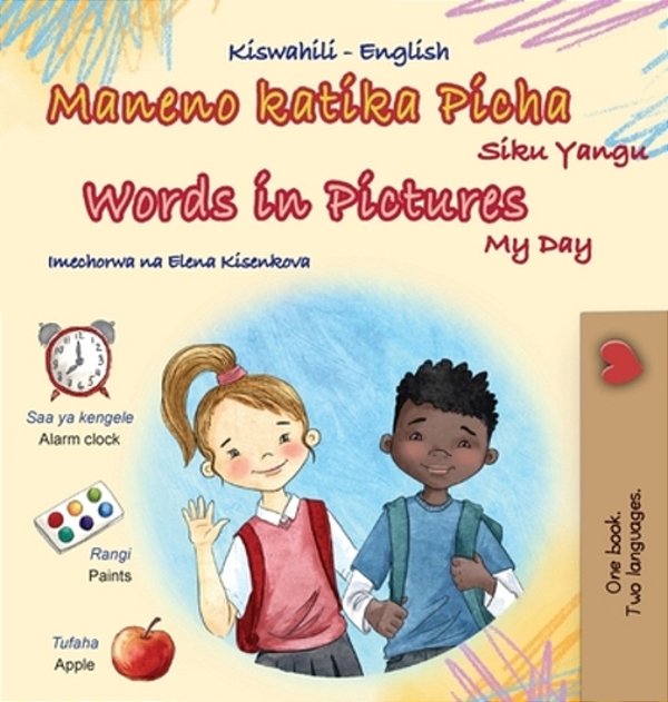 Words In Pictures - My Day (Swahili English Bilingual Children's Book)-..