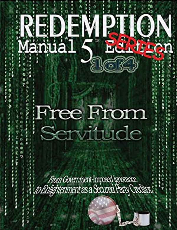 Redemption Manual 5.0 Series - Book 1: Free From Servitude-..