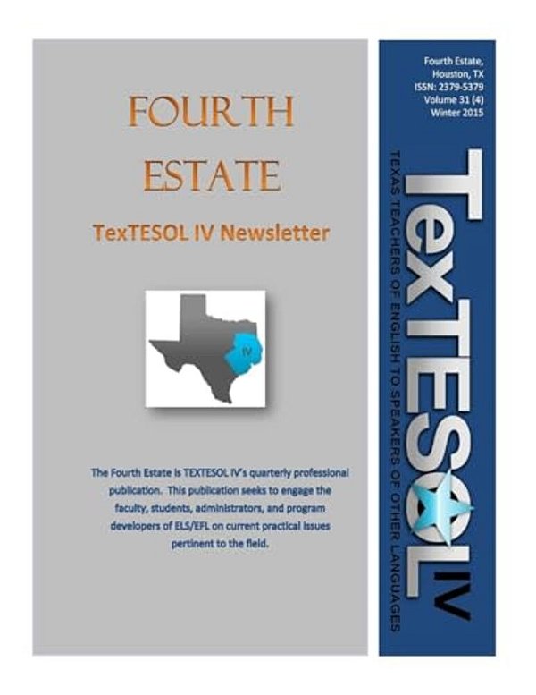 Fourth Estate, Winter 2015 Vol 31 (4): Textesol IV's Practical Esol Teacher Quarterly-..