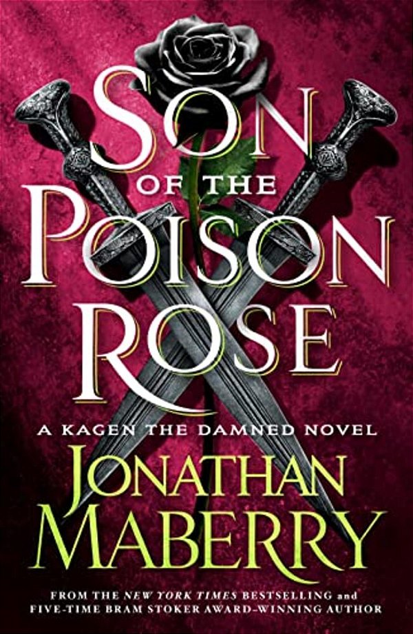 Son Of The Poison Rose: A Kagen The Damned Novel-..