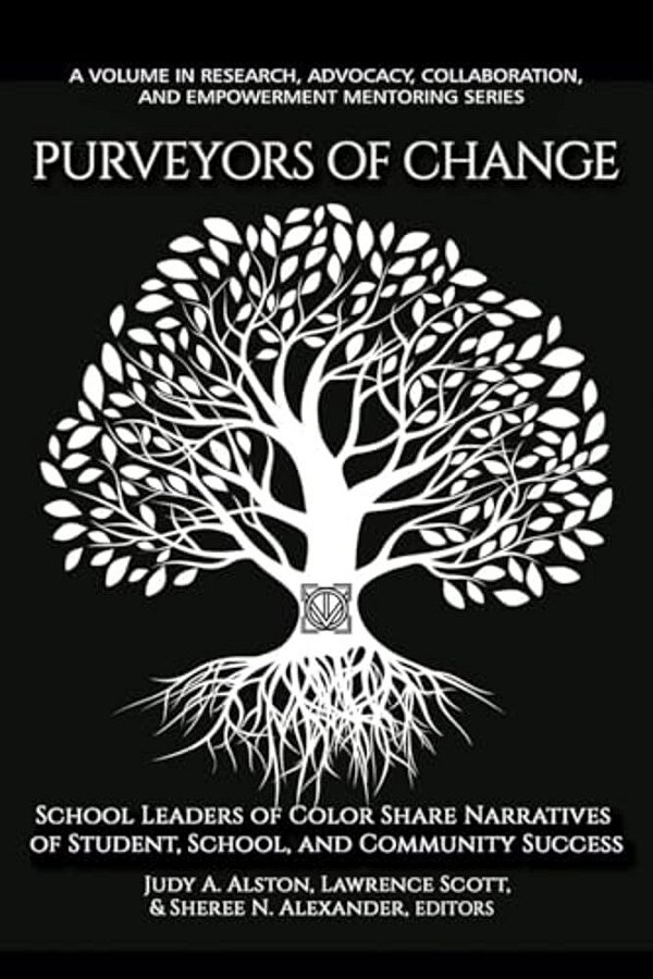Purveyors Of Change: School Leaders Of Color Share Narratives Of Student, School, And Community Success-..