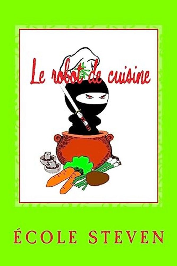 Le Robot De Cuisine: Livre De Recettes-..