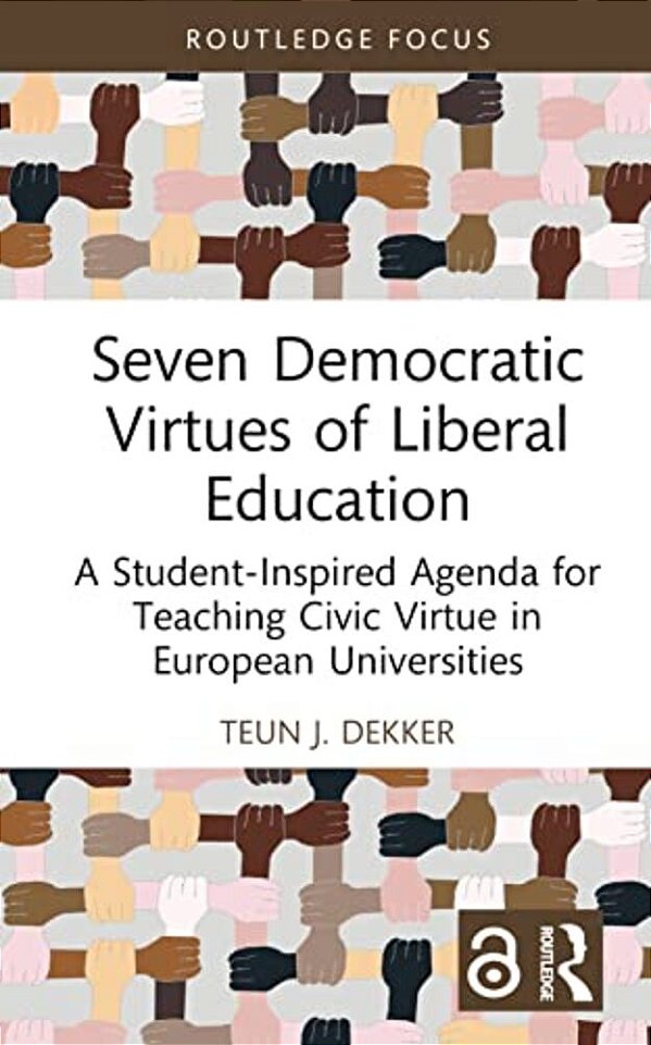 Seven Democratic Virtues Of Liberal Education: A Student-Inspired Agenda For Teaching Civic Virtue In European Universities-..