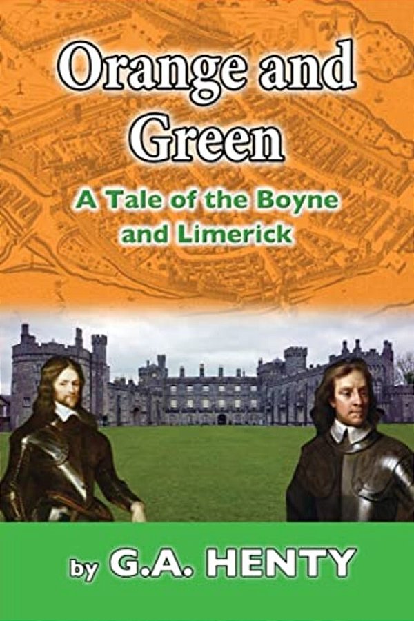 Orange And Green: A Tale Of Boyne And Limerick-..