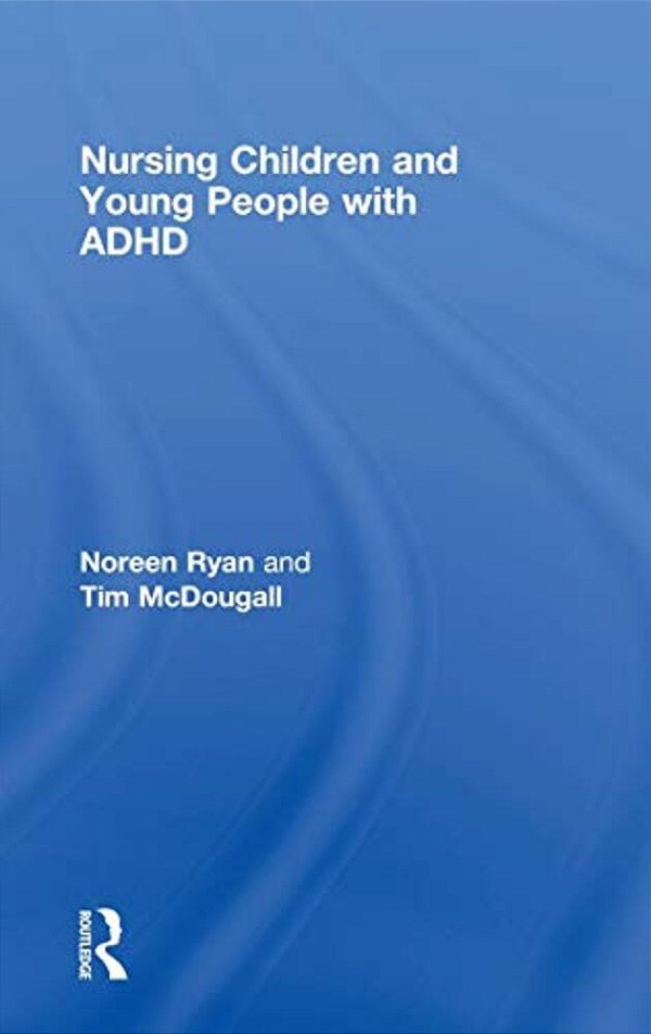 Nursing Children And Young People With Adhd-..