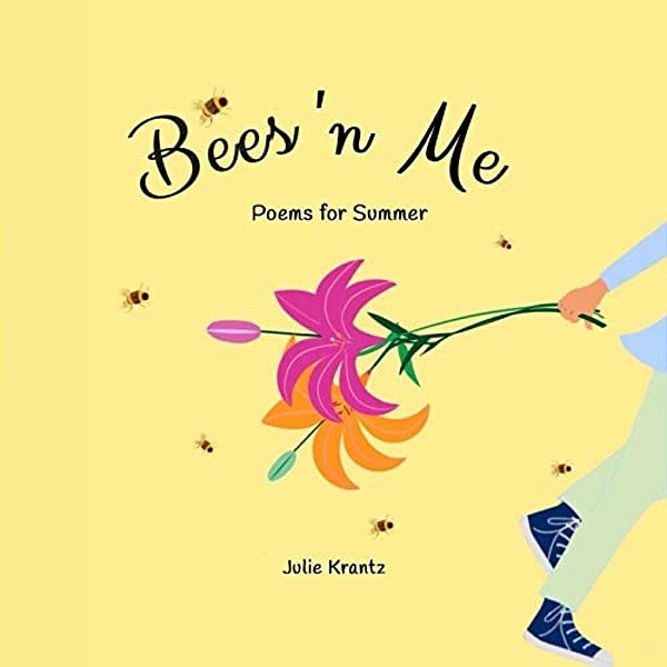 Bees 'N Me: Poems For Summer-..
