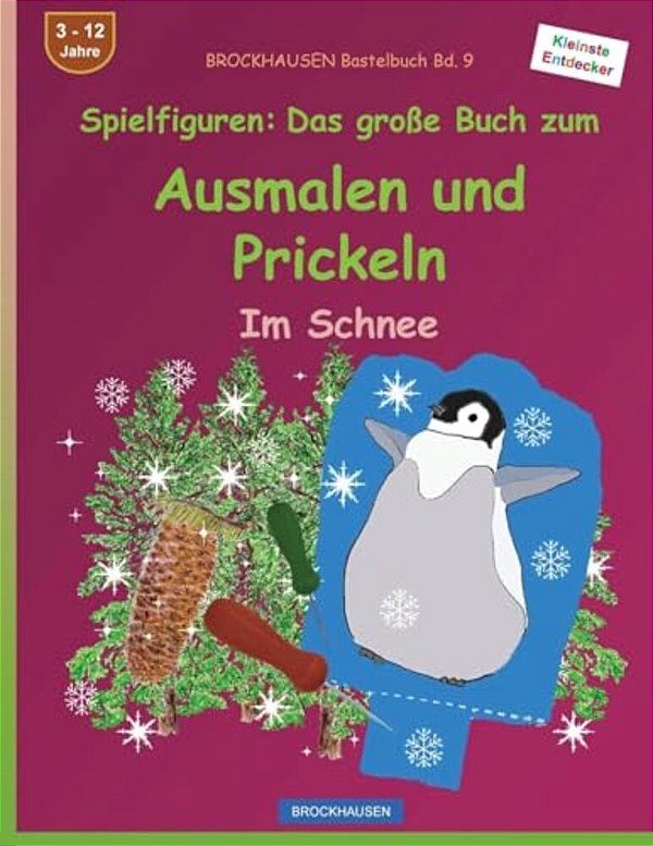 Brockhausen Bastelbuch Bd. 9: Spielfiguren - Das Große Buch Zum Ausmalen Und Prickeln: Im Schnee-..