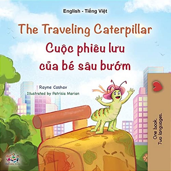 The Traveling Caterpillar (English Vietnamese Bilingual Children's Book)-..