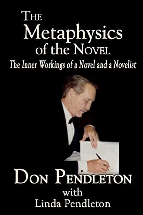 The Metaphysics Of The Novel: The Inner Workings Of A Novel And A Novelist-..