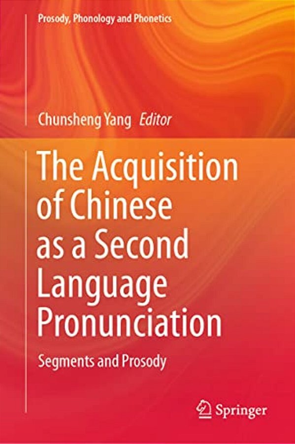 The Acquisition Of Chinese As A Second Language Pronunciation: Segments And Prosody-..
