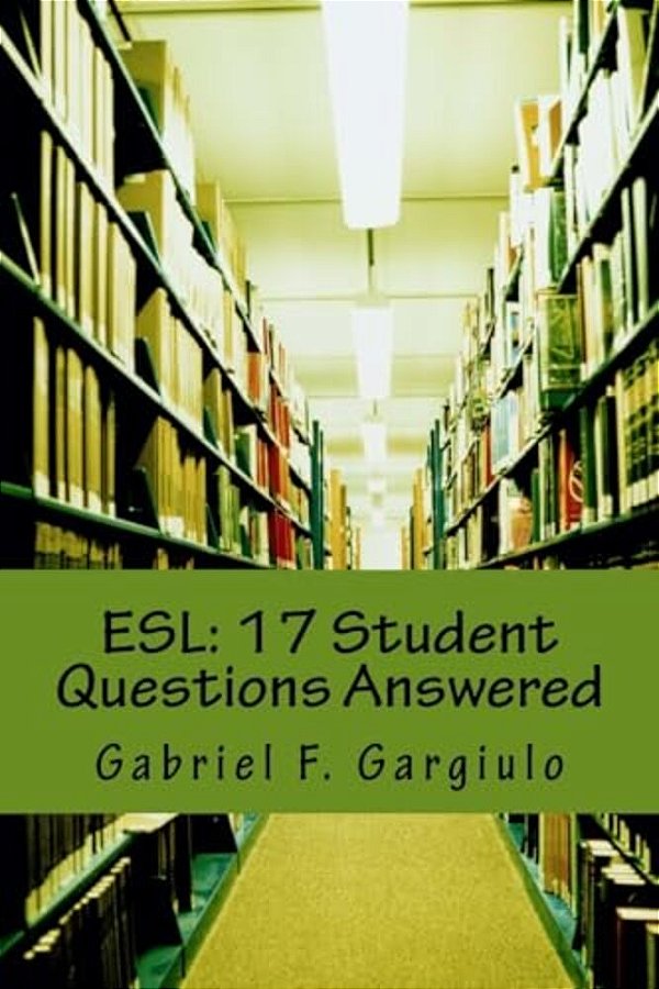 Esl: 17 Student Questions Answered-..