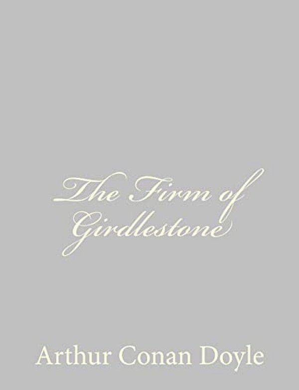 The Firm Of Girdlestone-..