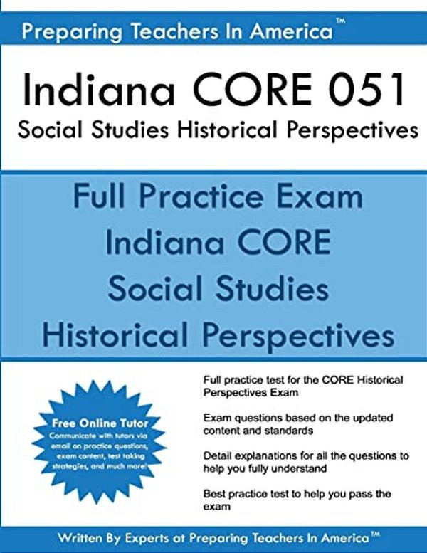 Indiana Core 051 Social Studies Historical Perspectives: 051 Historical Perspectives Core Exam-..