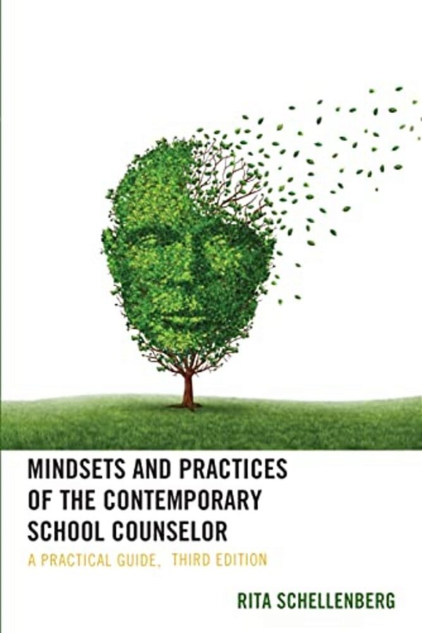 Mindsets And Practices Of The Contemporary School Counselor: A Practical Guide-..
