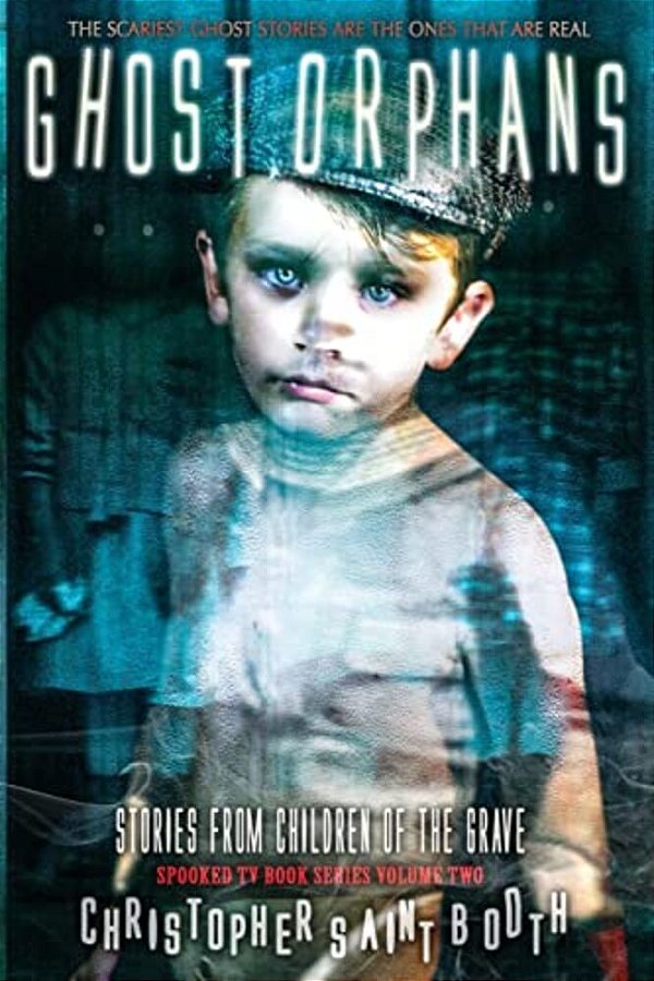 Ghost Orphans: Stories From Children Of The Grave-..