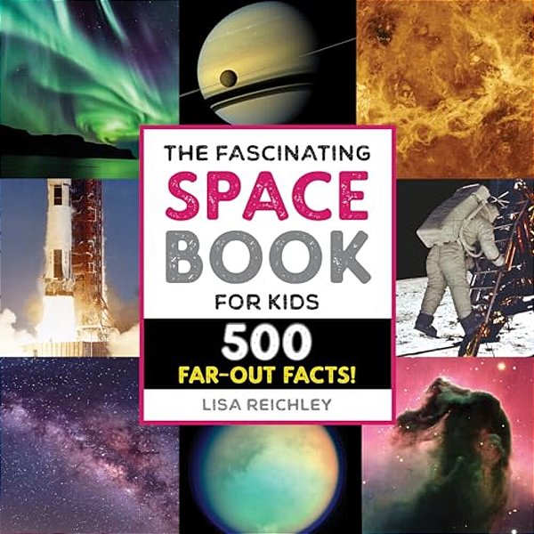 The Fascinating Space Book For Kids: 500 Far-Out Facts!-..