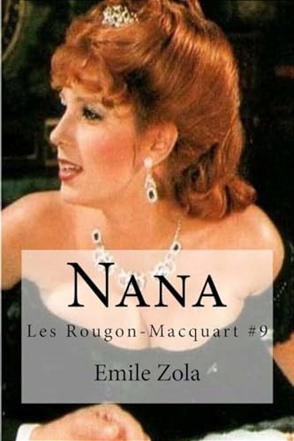 Nana: Les Rougon-Macquart #9-..
