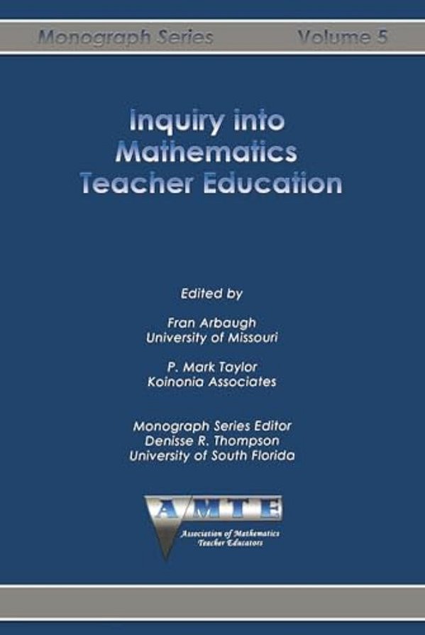 Inquiry Into Mathematics Teacher Education-..