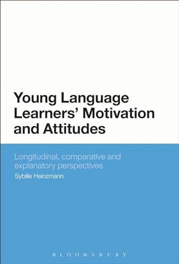 Young Language Learners' Motivation And Attitudes: Longitudinal, Comparative And Explanatory Perspectives-..