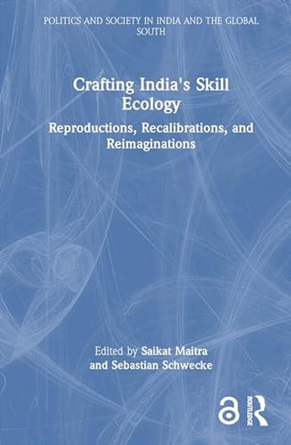 Crafting India's Skill Ecology: Reproductions, Recalibrations, & Reimaginations-..