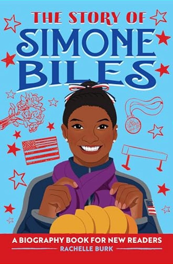 The Story Of Simone Biles: An Inspiring Biography For Young Readers-..