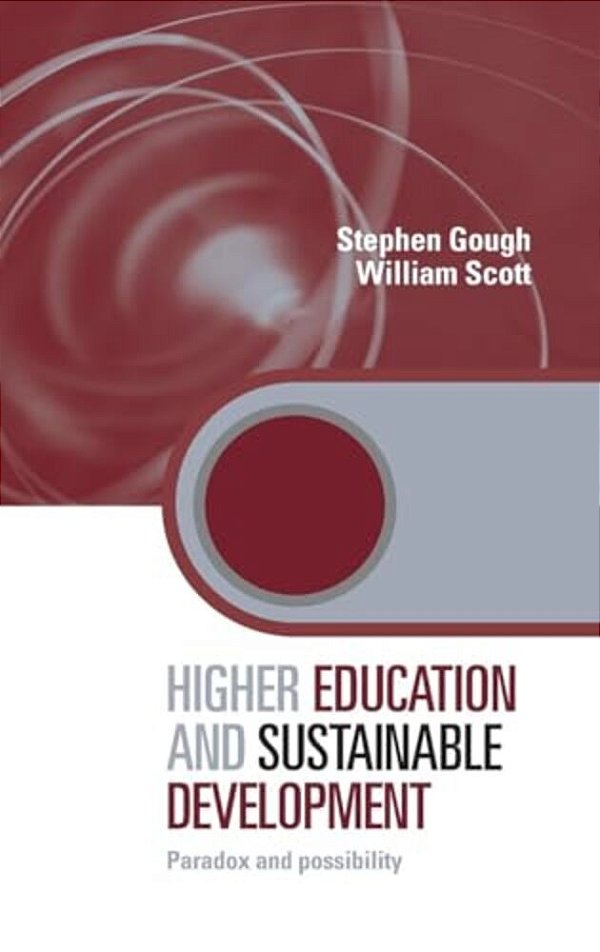Higher Education And Sustainable Development: Paradox And Possibility-..