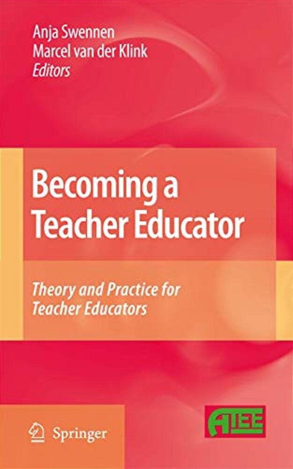 Becoming A Teacher Educator: Theory And Practice For Teacher Educators-..