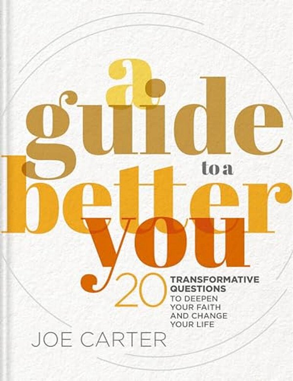 A Guide To A Better You: 20 Transformative Questions To Deepen Your Faith And Change Your Life-..