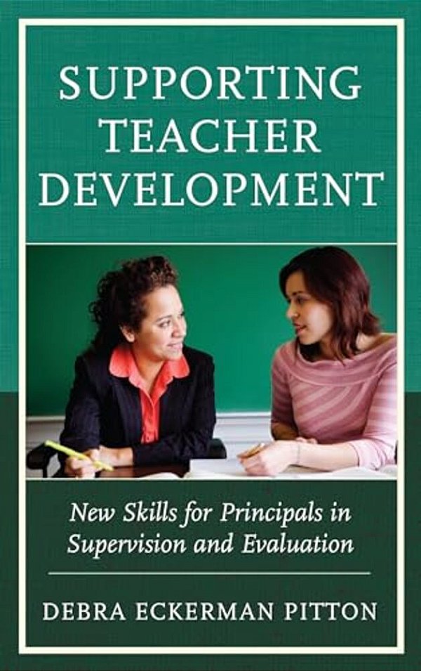 Supporting Teacher Development: New Skills For Principals In Supervision And Evaluation-..