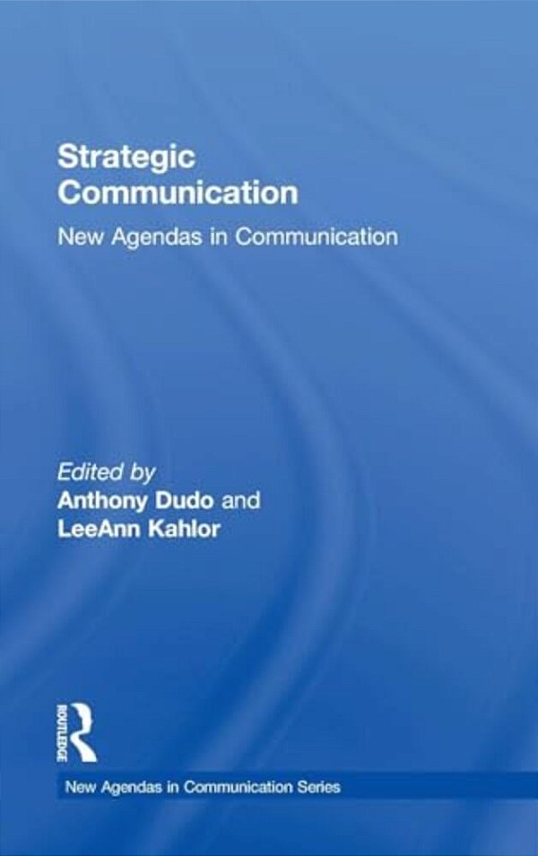 Strategic Communication: New Agendas In Communication-..