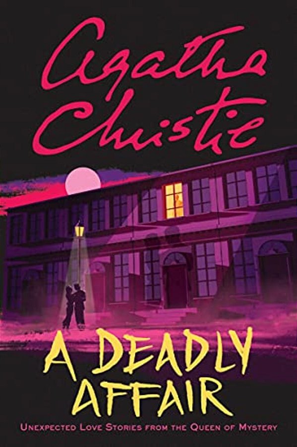 A Deadly Affair: Unexpected Love Stories From The Queen Of Mystery-..