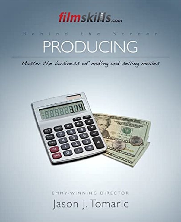 Filmskills: Producing: Master The Business Of Making And Selling Movies-..