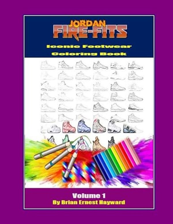 Jordan Fire Fits Iconic Footwear Coloring Book Volume 1: Custom Colorway Design Book-..