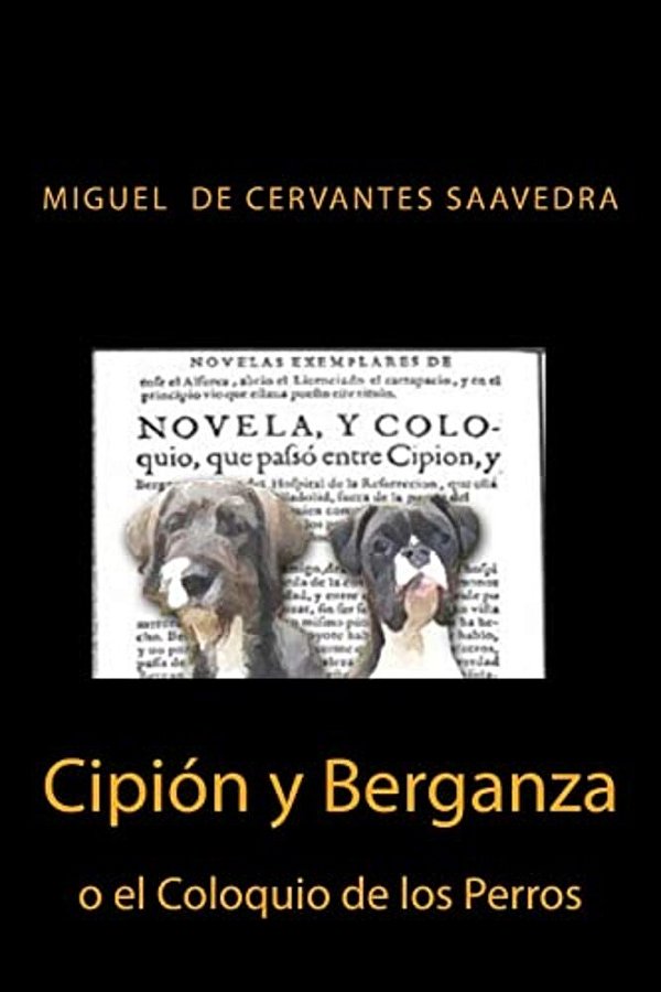Cipion Y Berganza O El Coloquio De Los Perros-..