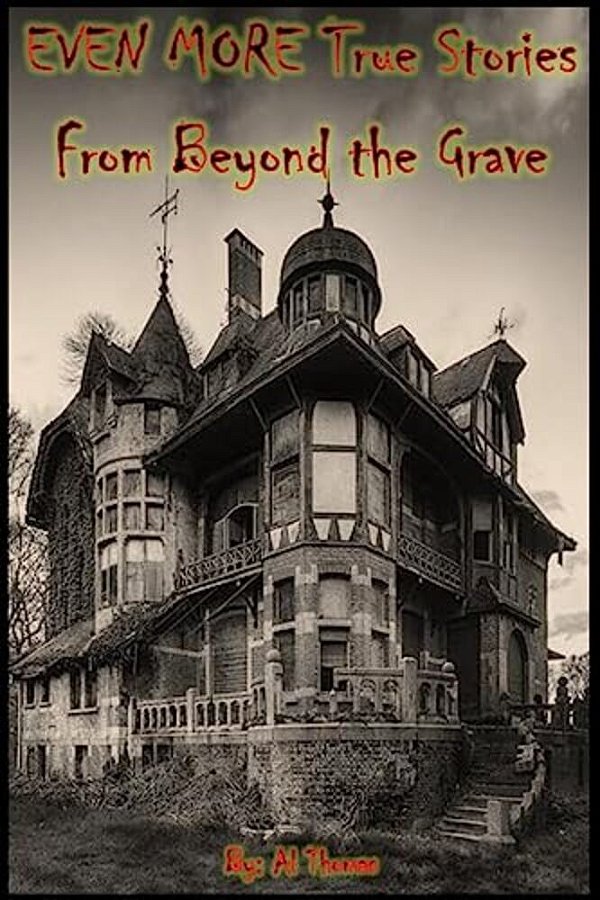 Even More True Stories From Beyond The Grave-..
