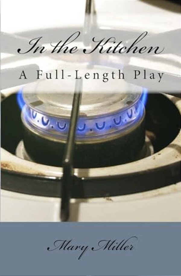 In The Kitchen: A Full-Length Play-..