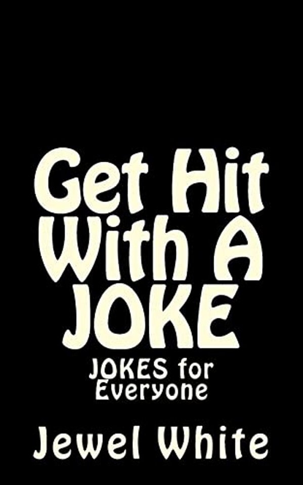 Get Hit With A Joke: Jokes For Everyone-..