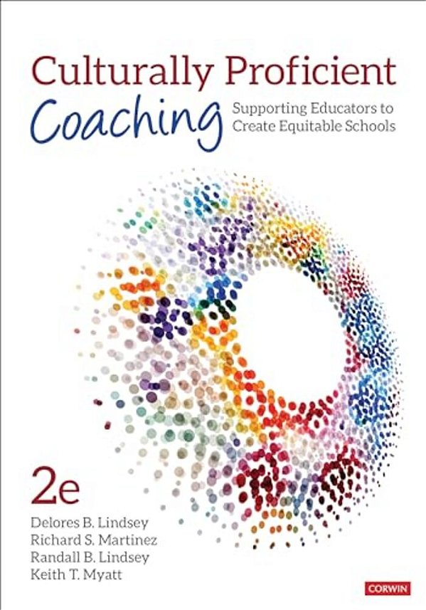 Culturally Proficient Coaching: Supporting Educators To Create Equitable Schools-..