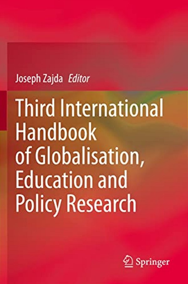 Third International Handbook Of Globalisation, Education And Policy Research-..