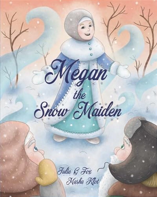 Megan The Snow Maiden: A Christmas Story-..