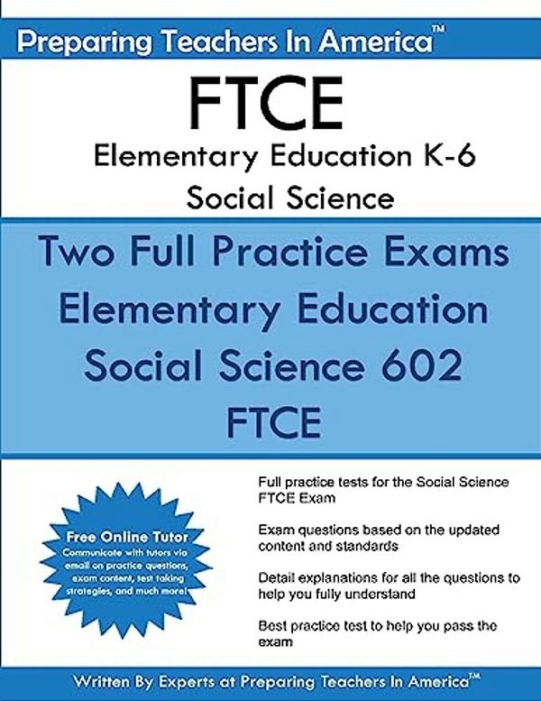 Ftce Elementary Education K-6 Social Science: 602 Elementary Education K-6 Ftce-..