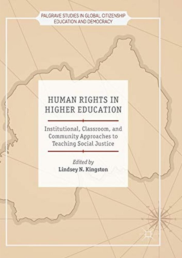 Human Rights In Higher Education: Institutional, Classroom, And Community Approaches To Teaching Social Justice-..