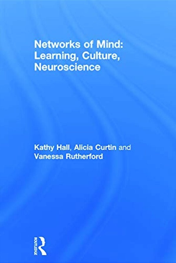 Networks Of Mind: Learning, Culture, Neuroscience-..