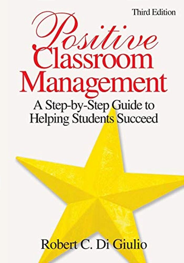 Positive Classroom Management: A Step-By-step Guide To Helping Students Succeed-..