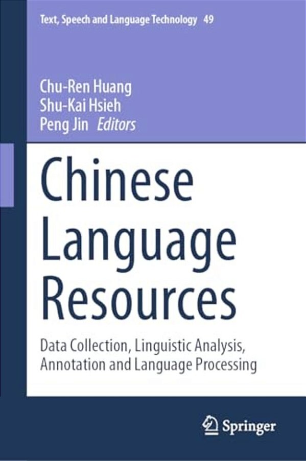 Chinese Language Resources: Data Collection, Linguistic Analysis, Annotation And Language Processing-..