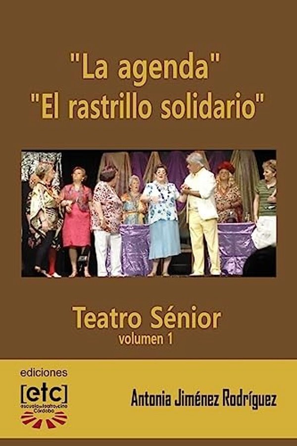 "La Agenda" Y "El Rastrillo Solidario": Obras De Teatro Escritas Para Ser Representadas Por Personas Mayores De Edad Avanzada. Humor Y Temas Cercanos-..